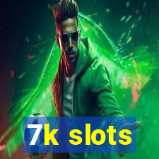 7k slots